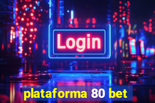 plataforma 80 bet